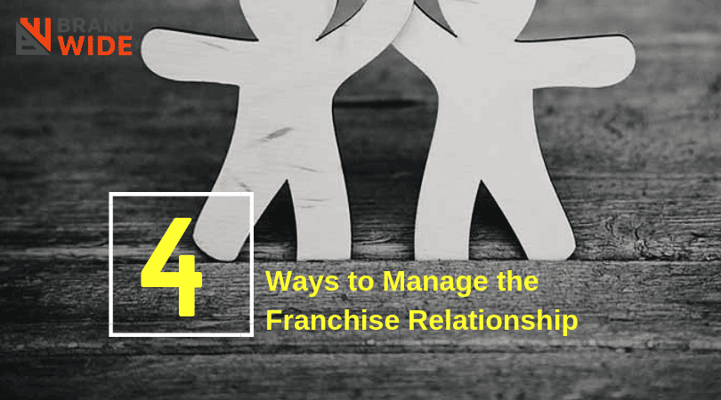4 Ways to Manage the Franchise Relationship