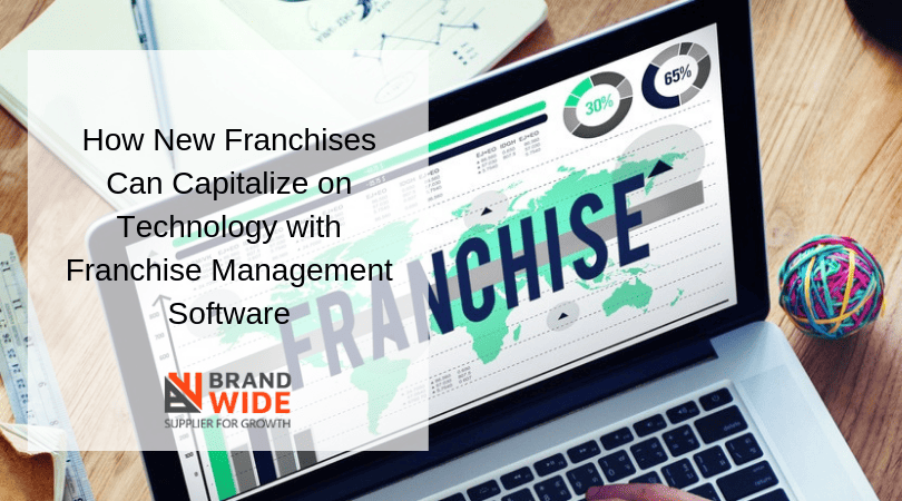 How New Franchises Can Capitalize on Technology with Franchise Management Software