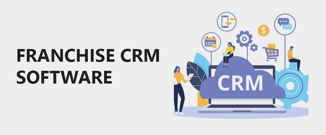 Three Must Have Features of Franchise CRM Software
