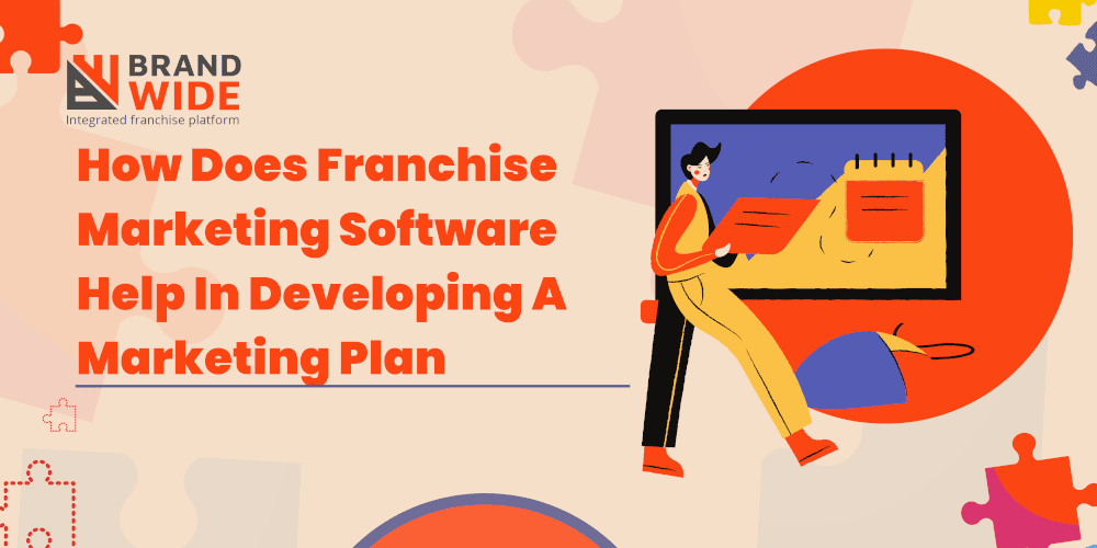 how-does-franchise-marketing-software-help-in-developing-a-marketing-plan