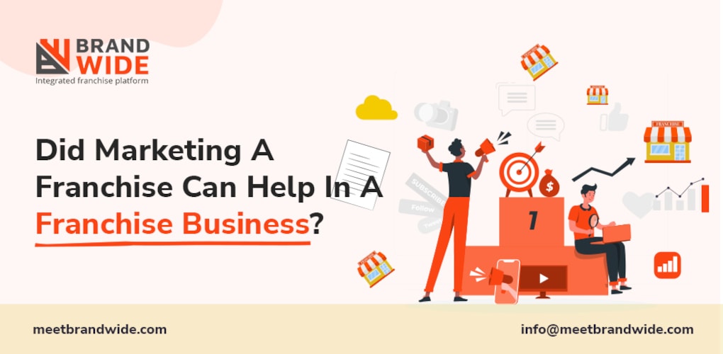 Did Marketing A Franchise Can Help In A Franchise Business